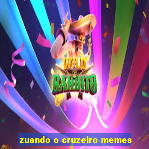 zuando o cruzeiro memes